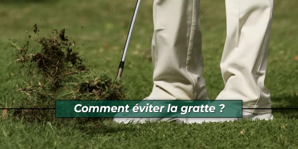 Comment éviter la gratte ?