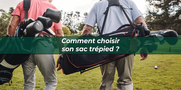 Comment choisir son sac trepied ? 